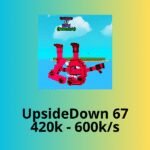 UpsideDown 67 420k - 600k/s